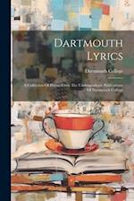 Dartmouth Lyrics: A Collection Of Poems From The Undergraduate Publications Of Dartmouth College 