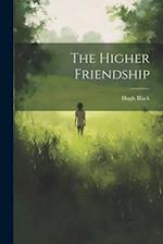 The Higher Friendship 