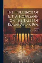 The Influence Of E. T. A. Hoffmann On The Tales Of Edgar Allan Poe 