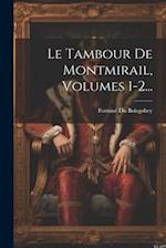 Le Tambour De Montmirail, Volumes 1-2...