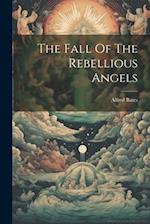 The Fall Of The Rebellious Angels 