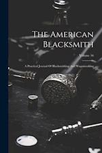 The American Blacksmith: A Practical Journal Of Blacksmithing And Wagonmaking; Volume 16 