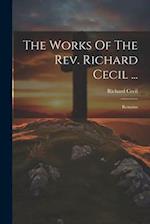The Works Of The Rev. Richard Cecil ...: Remains 