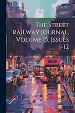 The Street Railway Journal, Volume 15, Issues 1-12 