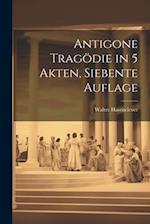 Antigone Tragödie in 5 Akten, Siebente Auflage