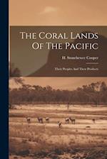 The Coral Lands Of The Pacific: Their Peoples And Their Products 