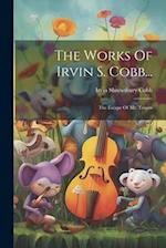 The Works Of Irvin S. Cobb...: The Escape Of Mr. Trimm 
