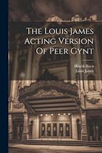 The Louis James Acting Version Of Peer Gynt 