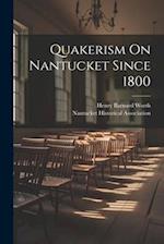 Quakerism On Nantucket Since 1800 