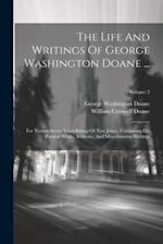 The Life And Writings Of George Washington Doane ...: For Twenty-seven Years Bishop Of New Jersey. Containing His Poetical Works, Sermons, And Miscell