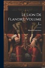 Le Lion De Flandre, Volume 1...
