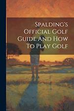 Spalding's Official Golf Guide And How To Play Golf 