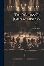 The Works Of John Marston; Volume 1 
