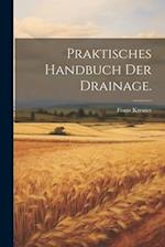 Praktisches Handbuch der Drainage.