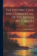 The History, Civil And Commercial, Of The British West Indies; Volume 4 