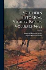 Southern Historical Society Papers, Volumes 34-35 