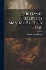 The Game-preserver's Manual, By 'high Elms' 