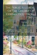 The Public Records Of The Colony Of Connecticut [1636-1776] ...: The Charter Of Connecticut. Records Of The General Court, May 1665-oct. 1677. Journal