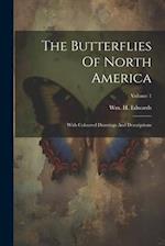 The Butterflies Of North America: With Coloured Drawings And Descriptions; Volume 1 