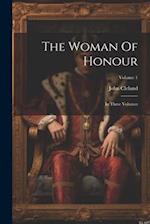 The Woman Of Honour: In Three Volumes; Volume 1 