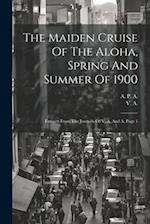 The Maiden Cruise Of The Aloha, Spring And Summer Of 1900: Extracts From The Journals Of V. A. And A, Page 1 