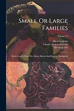 Small Or Large Families: Birth Control From The Moral, Racial And Eugenic Standpoint; Volume 25 