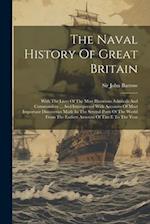 The Naval History Of Great Britain: With The Lives Of The Most Illustrious Admirals And Commanders ... And Interspersed With Accounts Of Most Importan