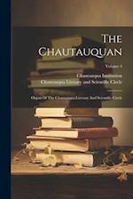 The Chautauquan: Organ Of The Chautauqua Literary And Scientific Circle; Volume 4 