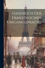 Handbuch Der Französischen Umgangssprache...