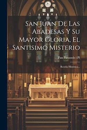 San Juan De Las Abadesas Y Su Mayor Gloria, El Santisimo Misterio