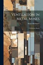 Ventilation In Metal Mines: A Preliminary Report 