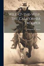 Will-o'-the-wisp, The California Trooper 