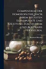 Compendium der Homoeopathie nach ihrem neuesten Standpunkte und Anleitung zum Studium und zur Praxis derselben.
