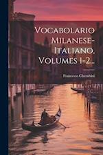 Vocabolario Milanese-italiano, Volumes 1-2...