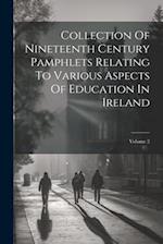 Collection Of Nineteenth Century Pamphlets Relating To Various Aspects Of Education In Ireland; Volume 2 