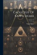 Caduceus Of Kappa Sigma; Volume 11 