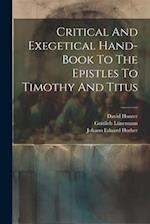 Critical And Exegetical Hand-book To The Epistles To Timothy And Titus 