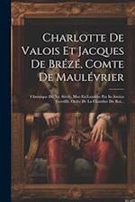 Charlotte De Valois Et Jacques De Brézé, Comte De Maulévrier