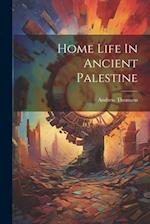 Home Life In Ancient Palestine 