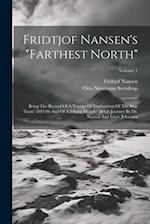 Fridtjof Nansen's "farthest North": Being The Record Of A Voyage Of Exploration Of The Ship 'fram' 1893-96 And Of A Fifteen Months' Sleigh Journey By 
