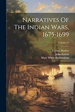 Narratives Of The Indian Wars, 1675-1699; Volume 15 