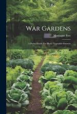 War Gardens: A Pocket Guide For Home Vegetable Growers 