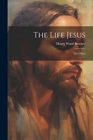 The Life Jesus: The Christ