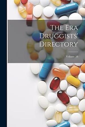 The Era Druggists' Directory; Volume 18