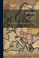 Works: The History Of The Reign Of The Emperor Charles V, Book 8-12 