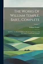 The Works Of William Temple, Bart., Complete: In 4 Vol. : To Which Is Prefixed, The Life And Character Of The Author, Considerably Enlarged; Volume 2 