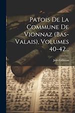 Patois De La Commune De Vionnaz (bas-valais), Volumes 40-42...