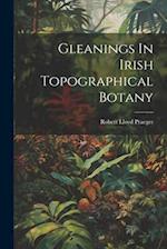 Gleanings In Irish Topographical Botany 