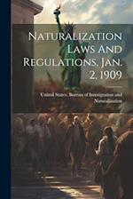 Naturalization Laws And Regulations, Jan. 2, 1909 