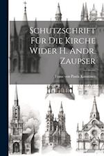 Schutzschrift Für Die Kirche Wider H. Andr. Zaupser 